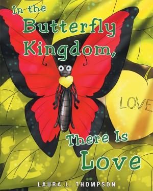 Cover of the book In The Butterfly Kingdom There Is Love by Kim T. Briggs
