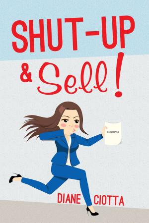 Cover of the book Shut-Up & Sell! by Dr. Tracy Baker