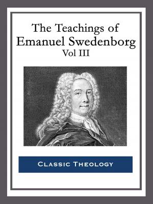 Cover of the book The Teachings of Emanuel Swedenborg: Vol III by Francis Bacon