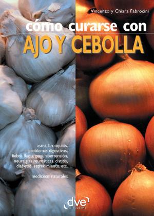 Cover of the book Cómo curarse con ajo y cebolla by L.D.Ward