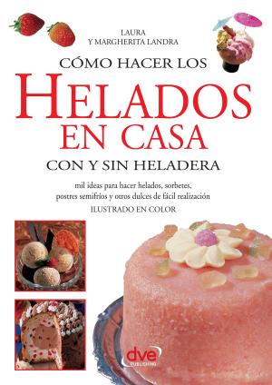Book cover of Cómo hacer los helados en casa con y sin heladera