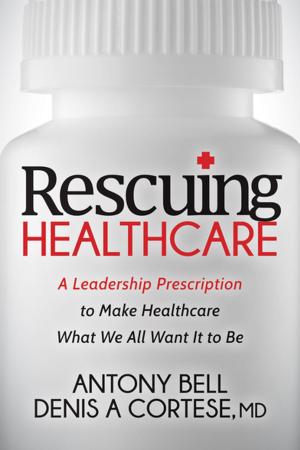 Cover of the book Rescuing Healthcare by Dr. Robert Anthony