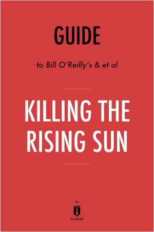 Cover of the book Guide to Bill O'Reilly's & et al Killing the Rising Sun by Instaread by Instaread