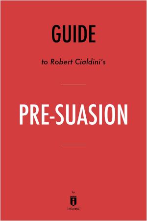 Cover of the book Guide to Robert Cialdini’s Pre-suasion by Instaread by nwmedia