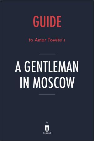 Cover of Guide to Amor Towles’s A Gentleman in Moscow by Instaread