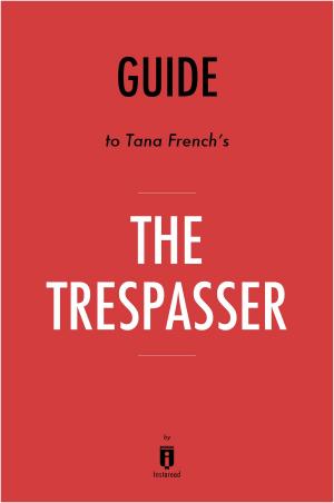 Cover of the book Guide to Tana French's The Trespasser by Instaread by Vicki Hambleton, Cathleen Greenwood