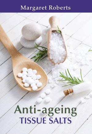 Cover of the book Anti-ageing Tissue Salts by Najma Dharani