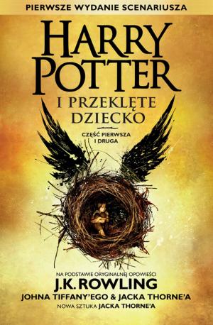 Cover of Harry Potter i Przeklęte Dziecko Część pierwsza i druga (Pierwsze wydanie scenariusza)