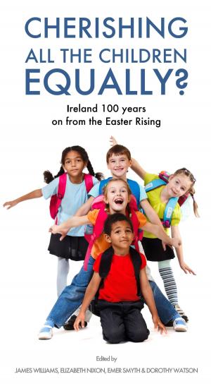 Cover of the book Cherishing All the Children Equally?: Children in Ireland 100 years on from the Easter Rising by John J Oliver, Clive Memmott
