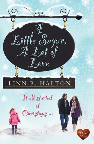 Cover of the book A Little Sugar, A Lot of Love by Christina Courtenay