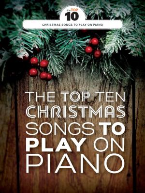 Book cover of The Top Ten Christmas Songs To Play On Piano