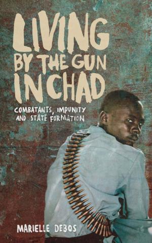 Cover of the book Living by the Gun in Chad by Eskil Engdal, Kjetil Sæter