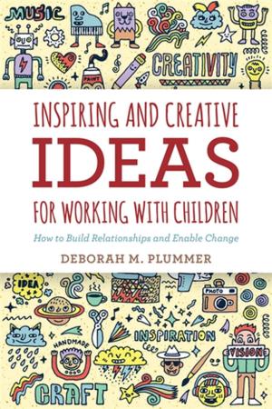 Cover of the book Inspiring and Creative Ideas for Working with Children by Uttom Chowdhury, Tara Murphy