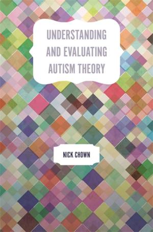 Cover of the book Understanding and Evaluating Autism Theory by Matthew Tinsley, Sarah Hendrickx