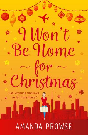 Cover of the book I Won't Be Home For Christmas by Mandy Baggot