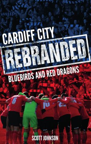 Cover of the book Cardiff City: Rebranded by Jeff Holmes