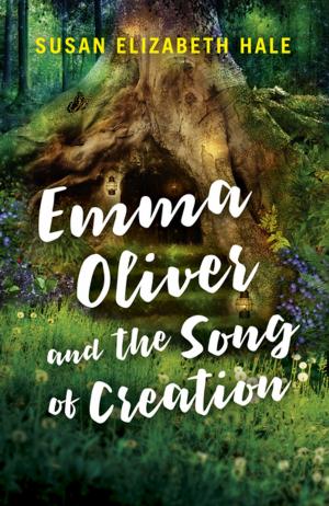 Cover of the book Emma Oliver and the Song of Creation by Joanna van der Hoeven
