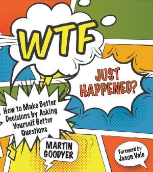 Cover of the book WTF Just Happened? by Phil Beadle