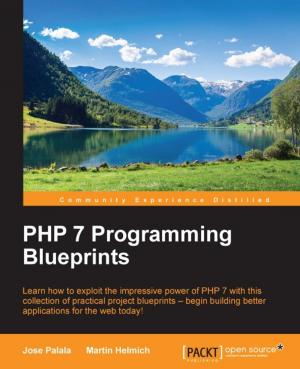 Cover of the book PHP 7 Programming Blueprints by Martin Gavanda, Andrea Mauro, Paolo Valsecchi, Karel Novak