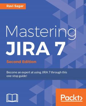 Cover of the book Mastering JIRA 7 - Second Edition by Valentino Zocca, Gianmario Spacagna, Daniel Slater, Peter Roelants