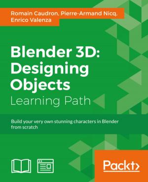 Cover of the book Blender 3D: Designing Objects by Alex Samm, Damian Boodoo, Gerard Johansen, Lee Allen, Shiva V. N Parasram, Tedi Heriyanto, Shakeel Ali