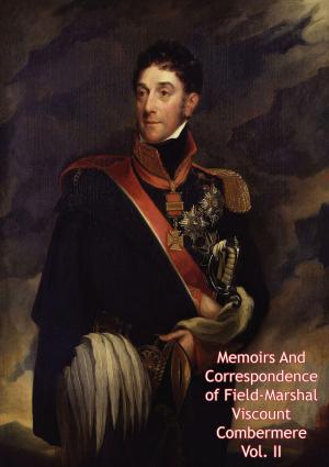 Cover of Memoirs And Correspondence of Field-Marshal Viscount Combermere Vol. II