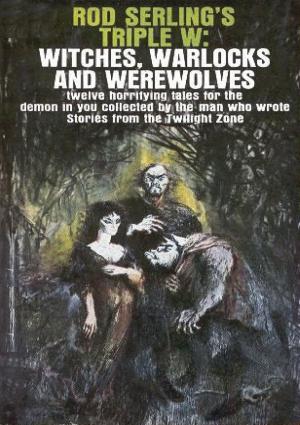 Cover of the book Rod Serling’s Triple W: Witches, Warlocks and Werewolves by Walter Kaufmann