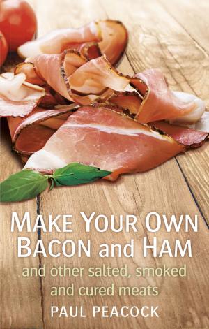 Cover of the book Make your own bacon and ham and other salted, smoked and cured meats by Robert Wells