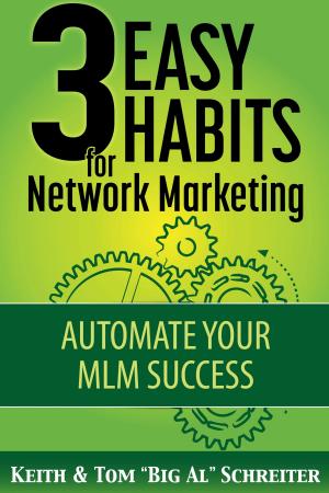 Cover of the book 3 Easy Habits for Network Marketing by Keith Schreiter, Tom 