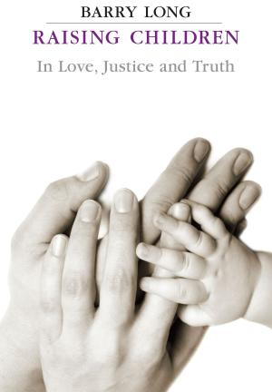 Cover of Raising Children in Love Justice and Truth