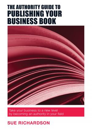 Cover of the book The Authority Guide to Publishing Your Business Book by Robin Hills