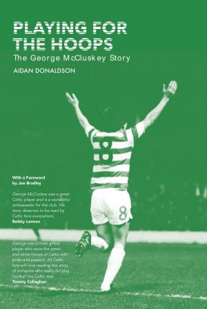Cover of the book Playing for the Hoops: the George McCluskey story by Robert Burns, James Barke, Sydney Goodsir Smith, J. Delancey Ferguson