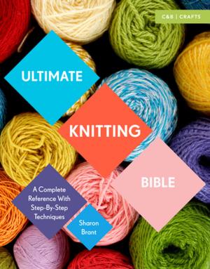 Cover of the book Ultimate Knitting Bible by Sara Lewis