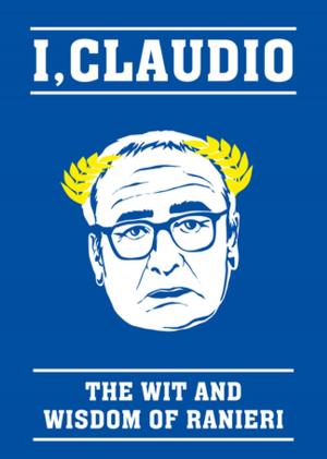 Cover of the book The Claudio Ranieri Quote Book by James Kingston