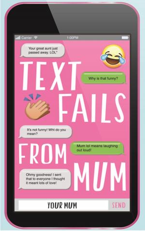 Cover of the book Text Fails From Mum by Aaron Gillies