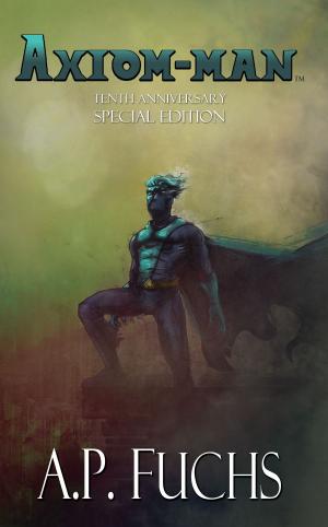 Cover of the book Axiom-man: Tenth Anniversary Special Edition (Superhero Novel) by Sasha McCallum