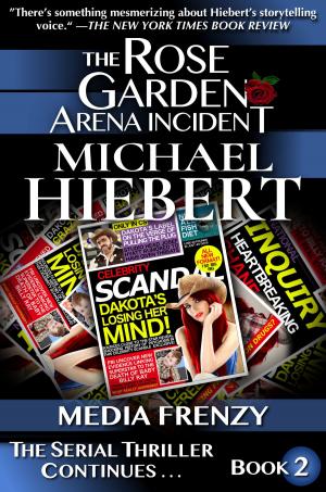 Book cover of Media Frenzy (The Rose Garden Arena Incident, Book 2)