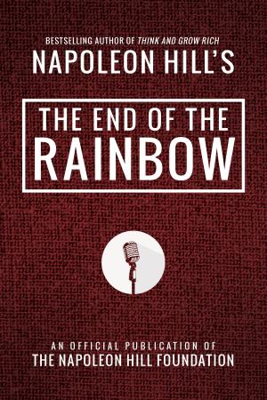 Cover of the book The End of the Rainbow by Napoleon Hill, Judith Williamson