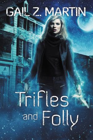 Cover of the book Trifles and Folly by Gail Z. Martin