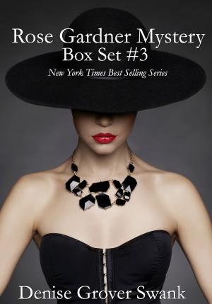 Book cover of Rose Gardner Mystery Box Set #3