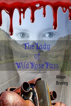 Cover of the book The Lady of Wild Rose Pass by Allison Bruning