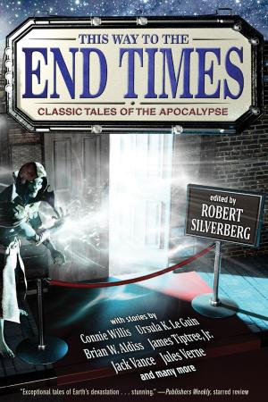 Cover of the book This Way to the End Times: Classic Tales of the Apocalypse by Ron Dakron