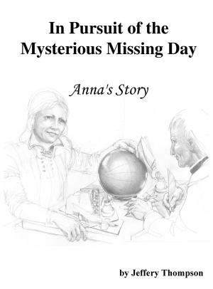 Cover of the book In Pursuit of the Mysterious Missing Day by Barakath
