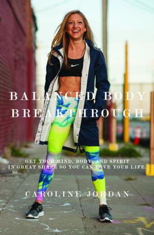 Cover of the book Balanced Body Breakthrough by Paul Robinson