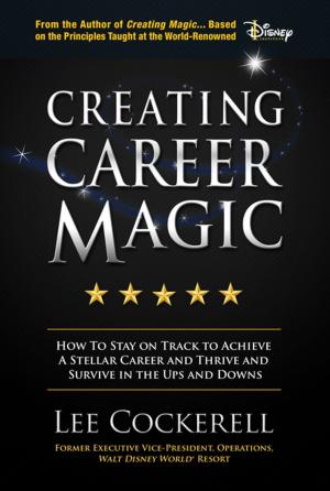 Cover of the book Creating Career Magic by Bill Johnson, Jennifer Miskov, Ph.D