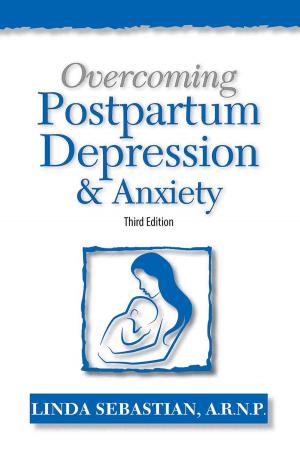Cover of the book Overcoming Postpartum Depression and Anxiety by Jerrold R. Zeitels, Allen J. Parungao, Steven M. Morris