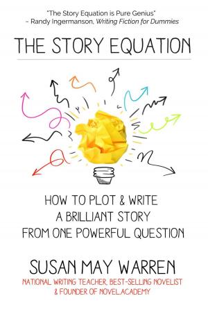 Book cover of The Story Equation: How to Plot and Write a Brilliant Story from One Powerful Question