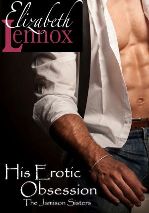 Cover of the book His Erotic Obsession by S.C. Stephens