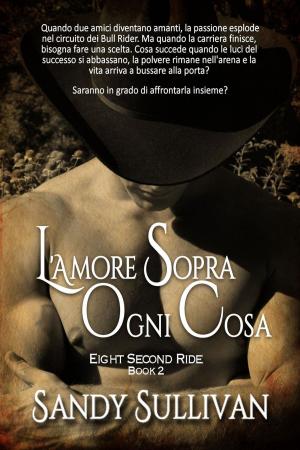 Cover of the book L’amore sopra ogni cosa by J. Armand