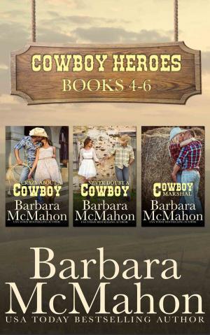 Cover of the book Cowboy Heroes Boxed Set Books 4-6 by Barbara McMahon